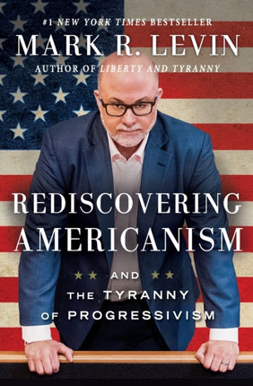 Rediscovering Americanism: And the Tyranny of Progressivism