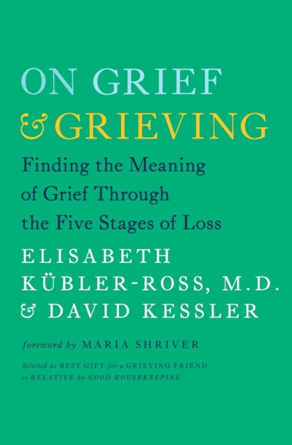 On Grief and Grieving: Finding the Meaning of Grief Through the Five Stages of Loss