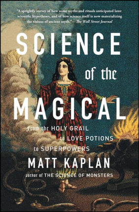 Science of the Magical: From the Holy Grail to Love Potions to Superpowers