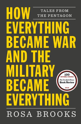 How Everything Became War and the Military Became Everything Tales from the Pentagon