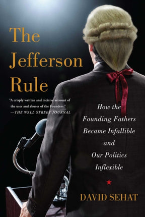 The Jefferson Rule How the Founding Fathers