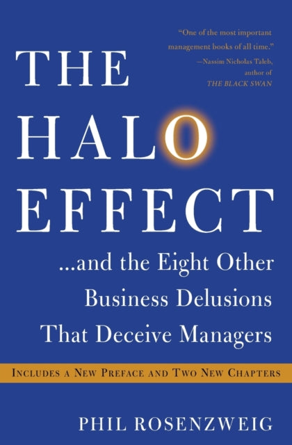 The Halo Effect... and the Eight Other Business Delusions That Deceive Managers