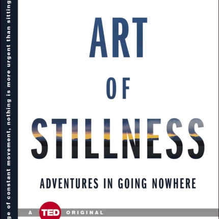 The Art of Stillness: Adventures in Going Nowhere