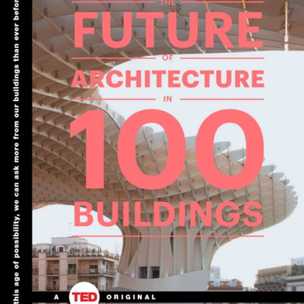 The Future of Architecture in 100 Buildings