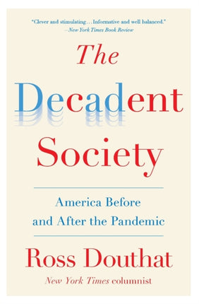 The Decadent Society: America Before and After the Pandemic