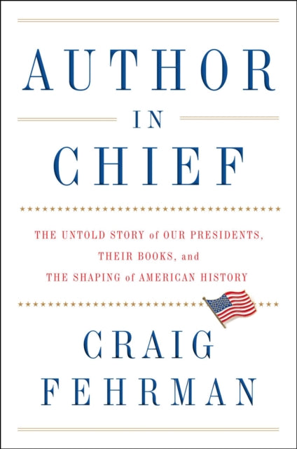 Author in Chief: The Untold Story of Our Presidents and the Books They Wrote