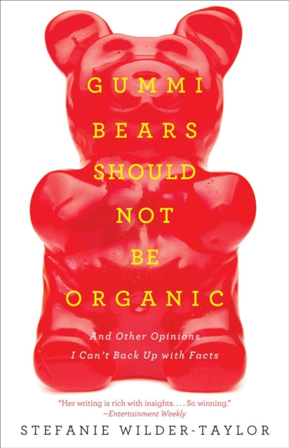 Gummi Bears Should Not Be Organic And Other