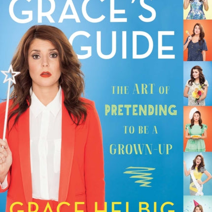 Grace's Guide: The Art of Pretending to Be a Grown-up