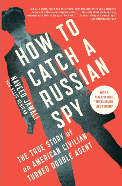 How to Catch a Russian Spy: The True Story of an American Civilian Turned Double Agent