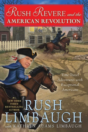 Rush Revere and the American Revolution: Time-Travel Adventures with Exceptional Americans