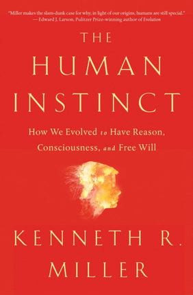 The Human Instinct: How We Evolved to Have Reason, Consciousness, and Free Will