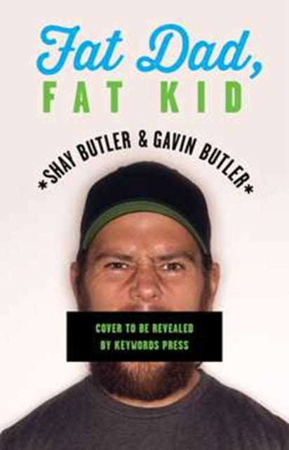 Fat Dad, Fat Kid: One Father and Son's Journey to Take Power Away from the "F-Word"