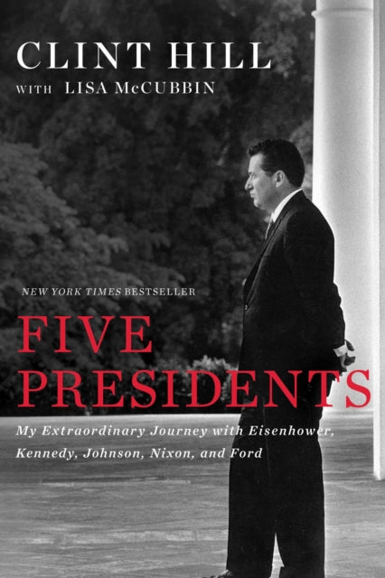 Five Presidents My Extraordinary Journey with Eisenhower Kennedy Johnson Nixon and Ford