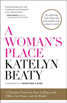 A Woman's Place: A Christian Vision for Your Calling in the Office, the Home, and the World