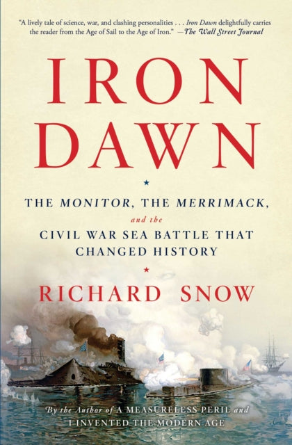 Iron Dawn: The Monitor, the Merrimack, and the Civil War Sea Battle That Changed History