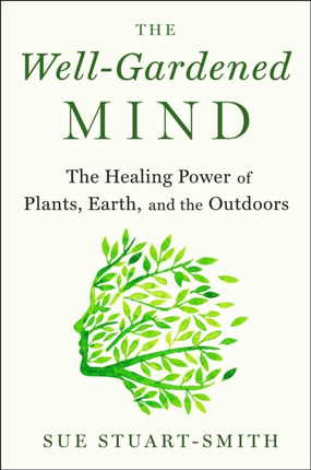 The Well-Gardened Mind: The Restorative Power of Nature