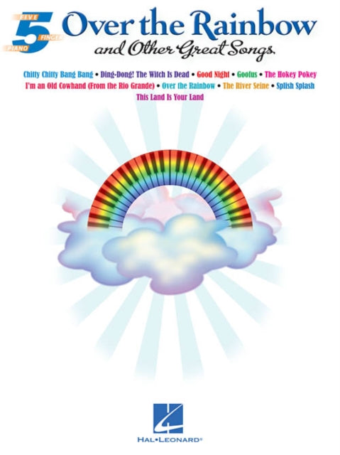 Over the Rainbow and Other Great Songs: & Other Great Songs Five Finger Piano