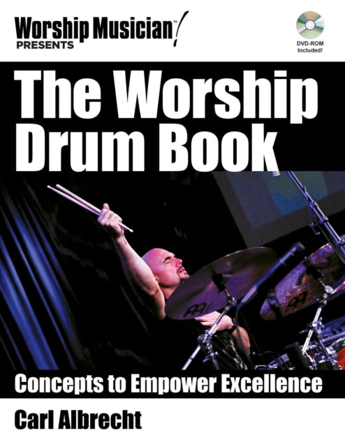 The Worship Drum Book Concepts to Empower Excellence Worship Musician Presents