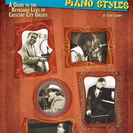 New Orleans Piano Styles: A Guide to the Keyboard Licks of Crescent City Greats