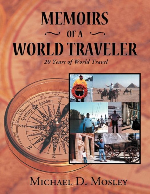 Memoirs of a World Traveler 20 Years of World Travel
