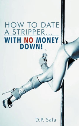 How to Date A Stripper    With No Money Down