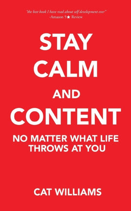 Stay Calm And Content No Matter What Life Throws At You