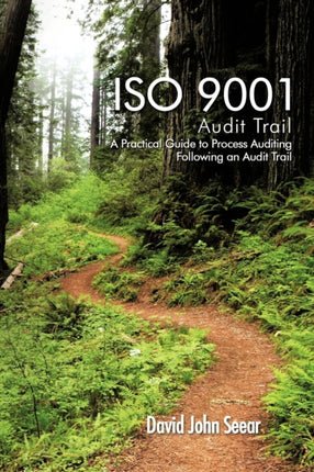 ISO 9001 Audit Trail A Practical Guide to Process Auditing Following an Audit Trail