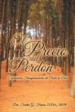 El Precio del Perdn Experiencias Transformadoras del Poder de Dios