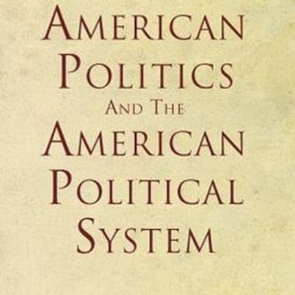 An Essential Guide To American Politics And The American Political System