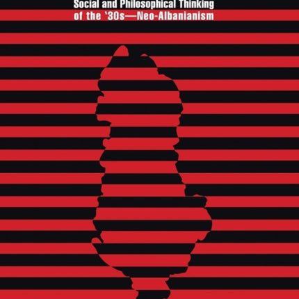 Albanian Social and Philosophical Thinking of the 30sNeoAlbanianism
