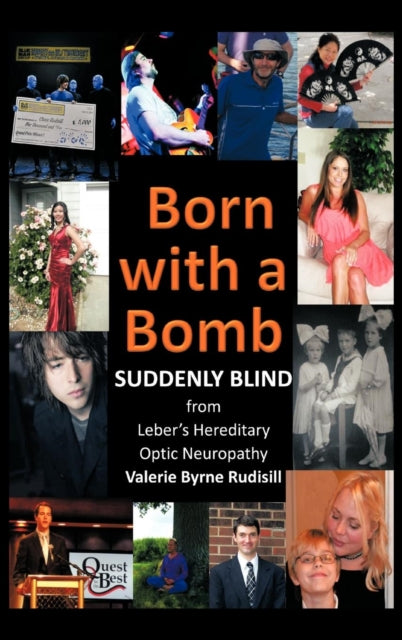 Born with a Bomb Suddenly Blind from Lebers Hereditary Optic Neuropathy