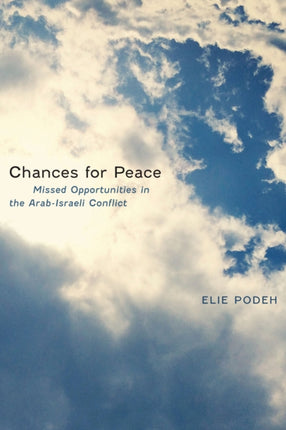 Chances for Peace: Missed Opportunities in the Arab-Israeli Conflict