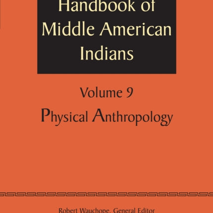 Handbook of Middle American Indians, Volume 9: Physical Anthropology