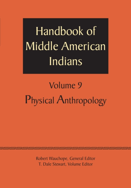 Handbook of Middle American Indians, Volume 9: Physical Anthropology