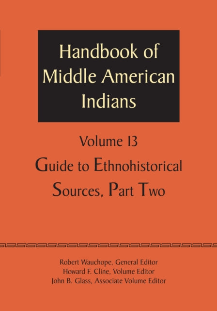 Handbook of Middle American Indians, Volume 13: Guide to Ethnohistorical Sources, Part Two