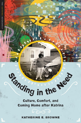 Standing in the Need: Culture, Comfort, and Coming Home After Katrina