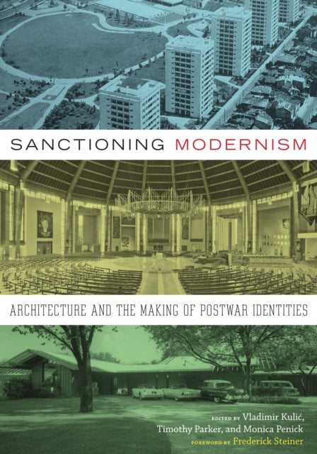 Sanctioning Modernism: Architecture and the Making of Postwar Identities