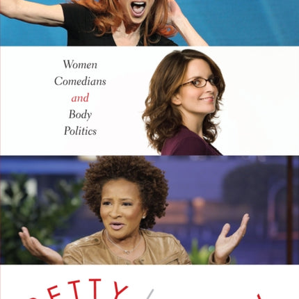 Pretty/Funny: Women Comedians and Body Politics