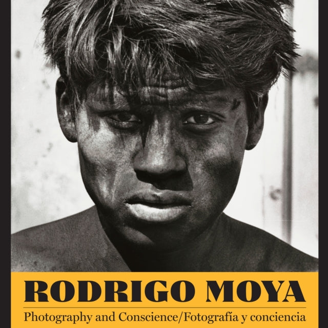 Rodrigo Moya: Photography and Conscience/Fotografía y conciencia