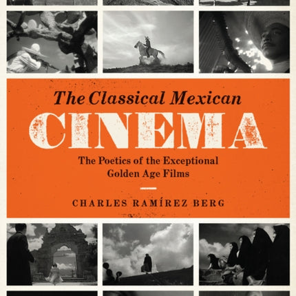 The Classical Mexican Cinema: The Poetics of the Exceptional Golden Age Films