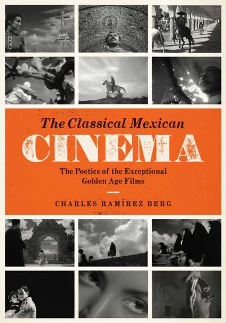 The Classical Mexican Cinema: The Poetics of the Exceptional Golden Age Films