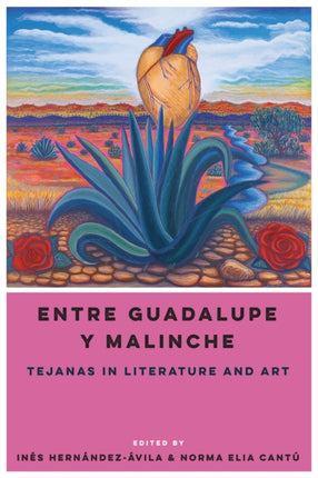 Entre Guadalupe y Malinche: Tejanas in Literature and Art