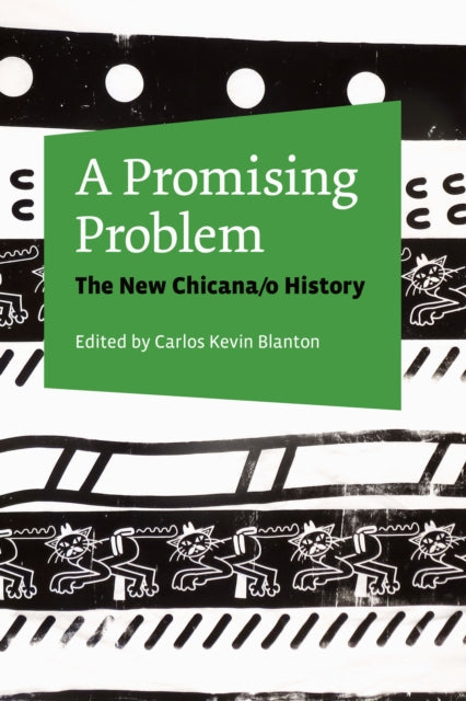 A Promising Problem: The New Chicana/o History