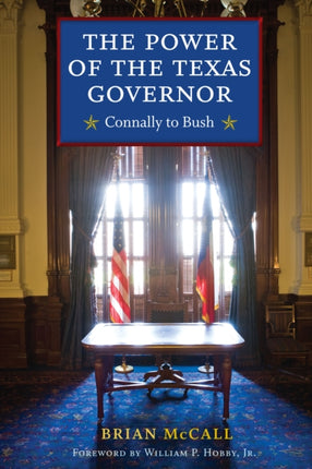 The Power of the Texas Governor: Connally to Bush