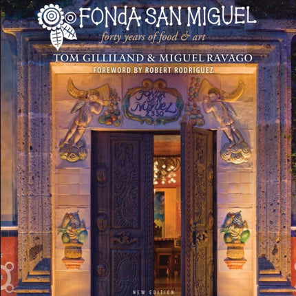 Fonda San Miguel: Forty Years of Food and Art