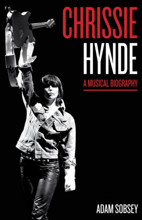 Chrissie Hynde: A Musical Biography