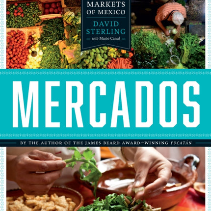 Mercados: Recipes from the Markets of Mexico