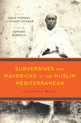 Subversives and Mavericks in the Muslim Mediterranean A Subaltern History