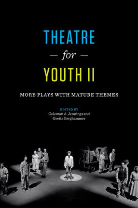 Theatre for Youth II: More Plays with Mature Themes