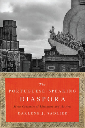 The Portuguese-Speaking Diaspora: Seven Centuries of Literature and the Arts